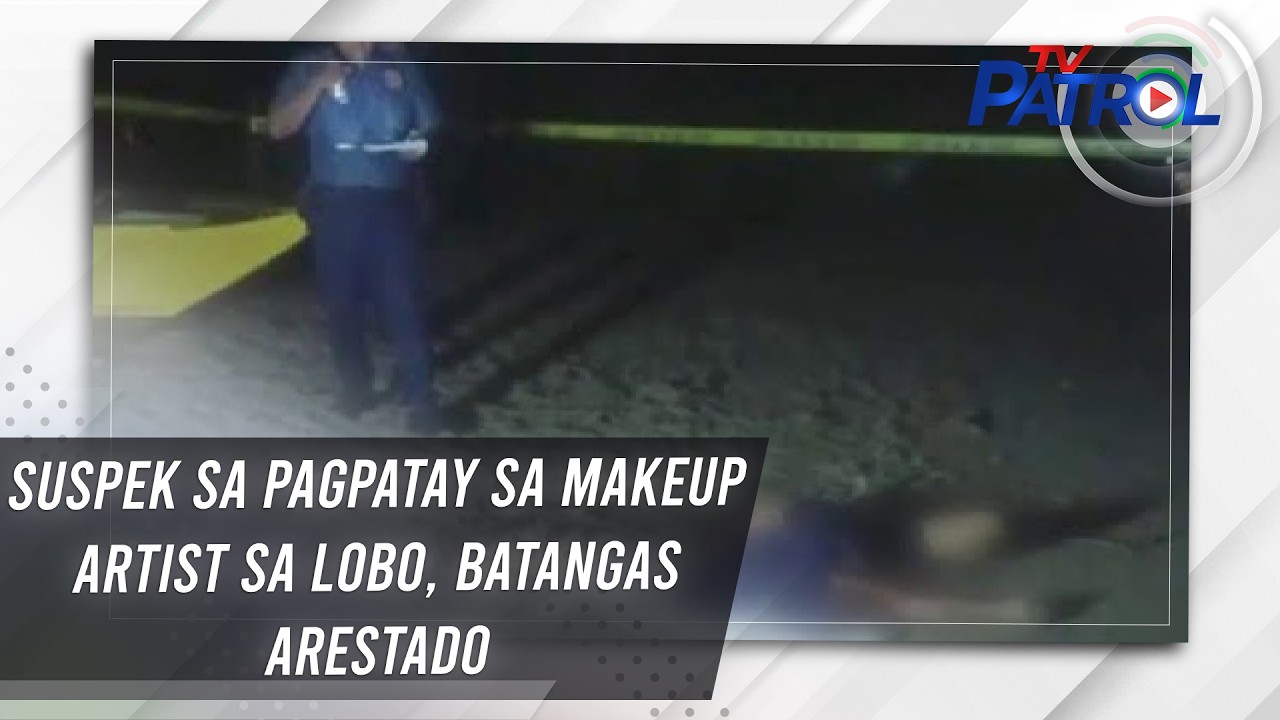 Suspek sa pagpatay sa makeup artist sa Lobo, Batangas arestado | TV Patrol