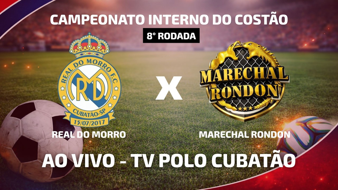 REAL DO MORRO X MARECHAL RONDON | 8° RODADA | CAMPEONATO INTERNO DO COSTÃO - TV POLO CUBATÃO