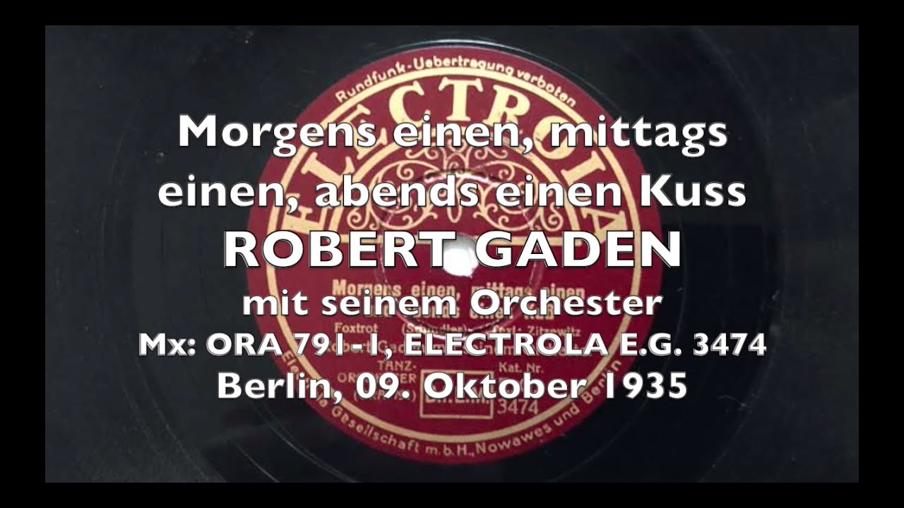 Morgens einen, mittags einen, abends einen Kuss -  Die Welt war nie so schön... - Robert Gaden