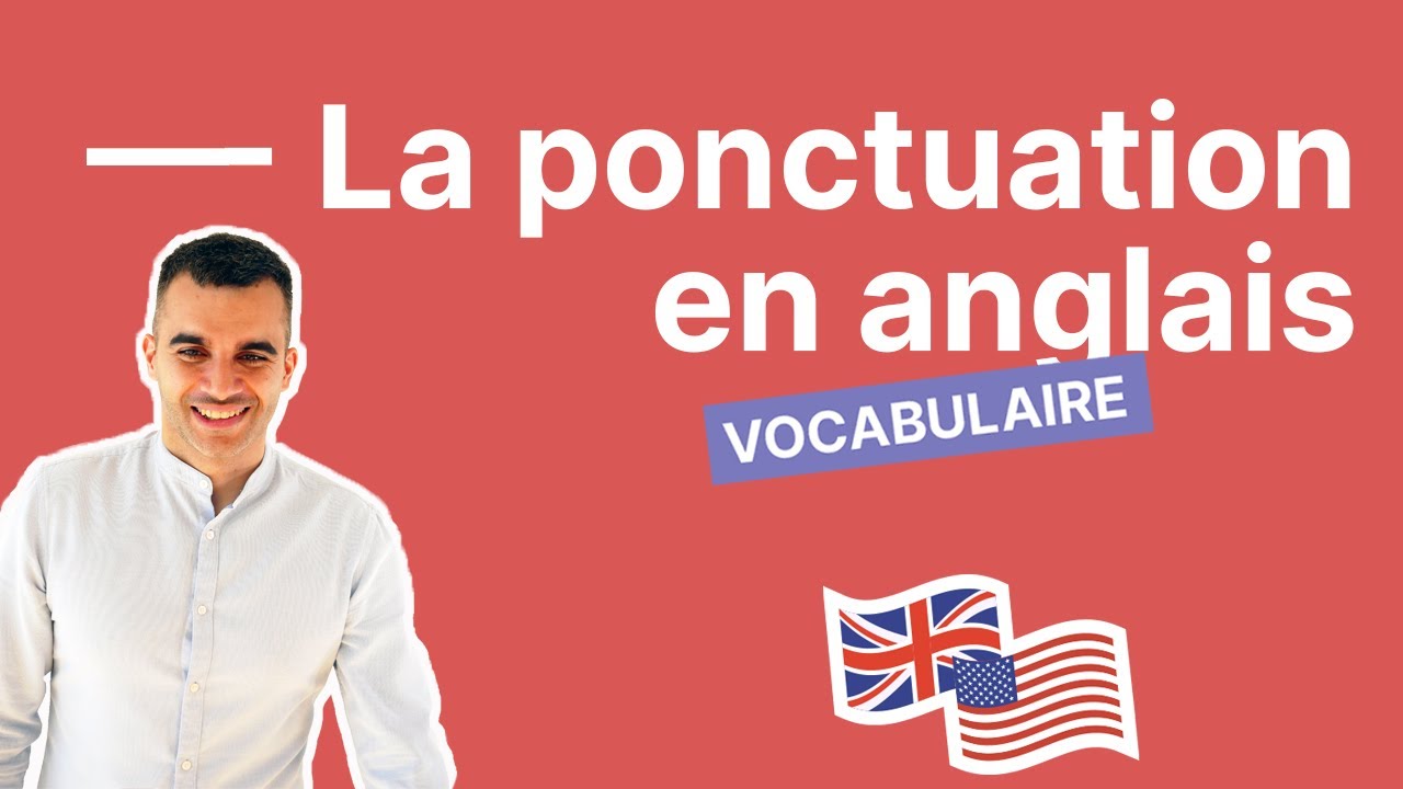 Tout ce que vous devez savoir sur la ponctuation en anglais - partie 1