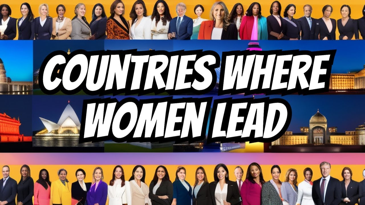 Discover the Top Countries Where Women Lead