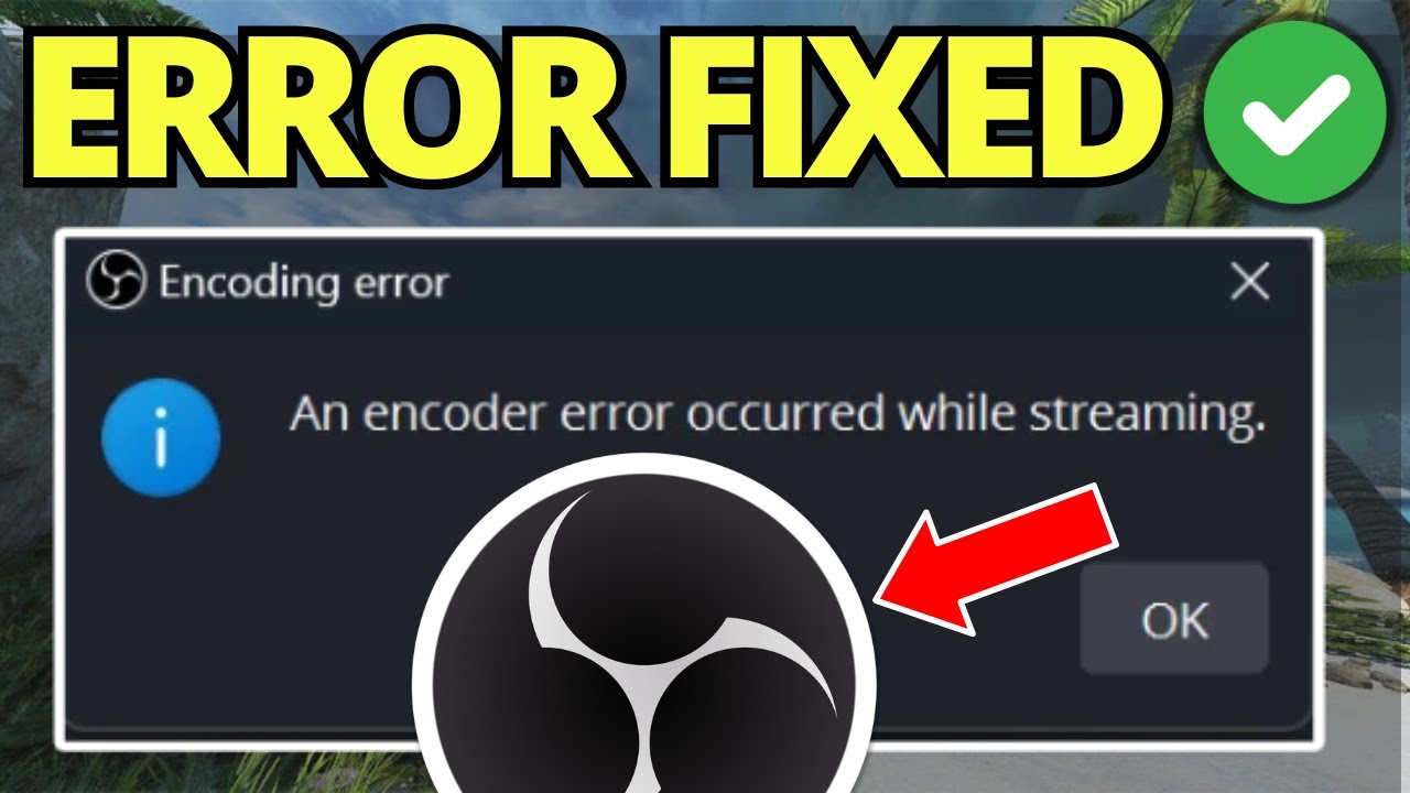 How To Fix Encoder Error Occurred While Recording on OBS