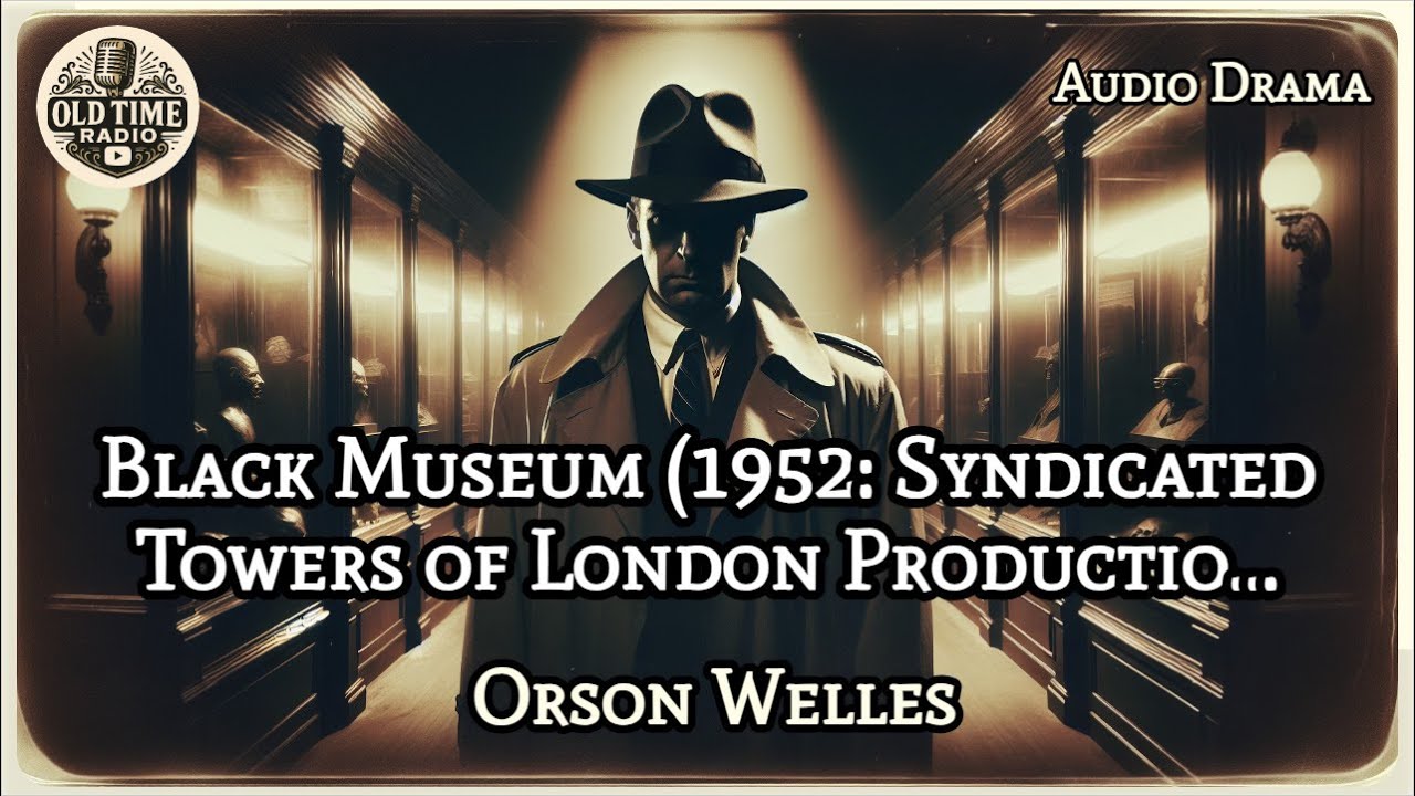 Black Museum (1952: Syndicated Towers of London Production) Part 1 | Orson Welles | Audio Drama |...