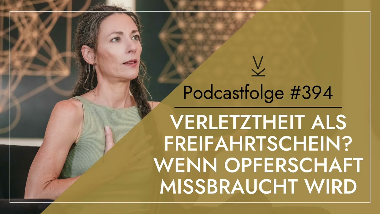 Verletztheit als Freifahrtschein? Wenn Opferschaft missbraucht wird // Podcast #394