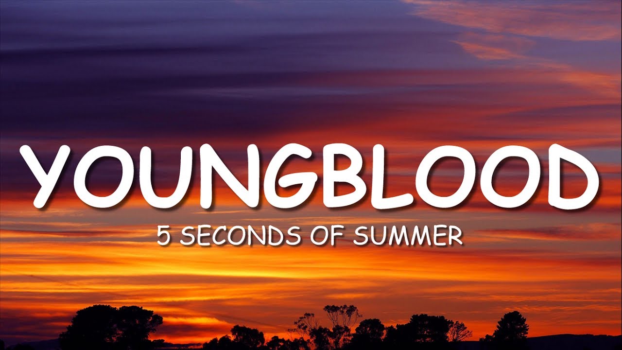 5 Seconds Of Summer - Youngblood (Lyrics) 5SOS