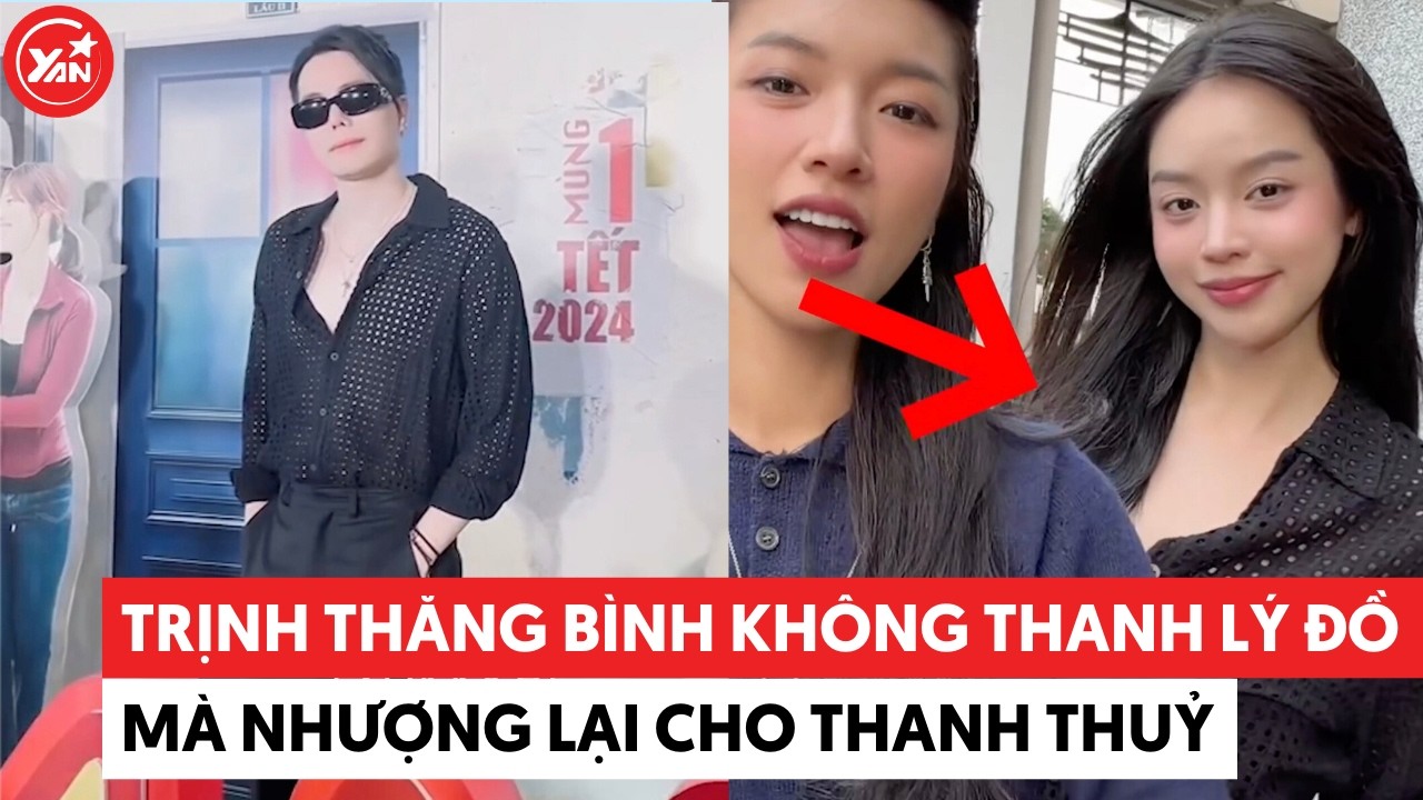 Nghi vấn Trịnh Thăng Bình không thanh lý đồ cặp mà “nhường” lại cho Thanh Thuỷ #thanhthuy