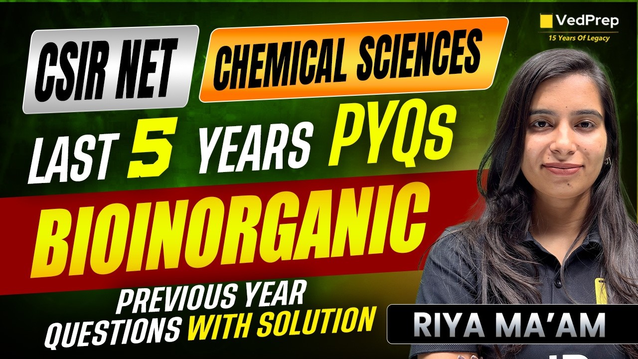 CSIR NET Chemical Sciences 🚀 Bioinorganic Last 5 Years PYQs | PYQs with Solutions | VedPrep CSIR NET