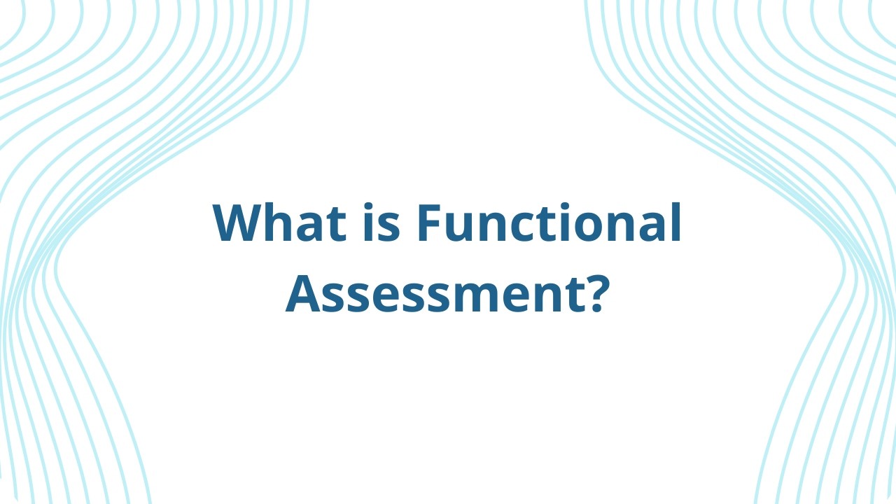 Functional Assessment Explained