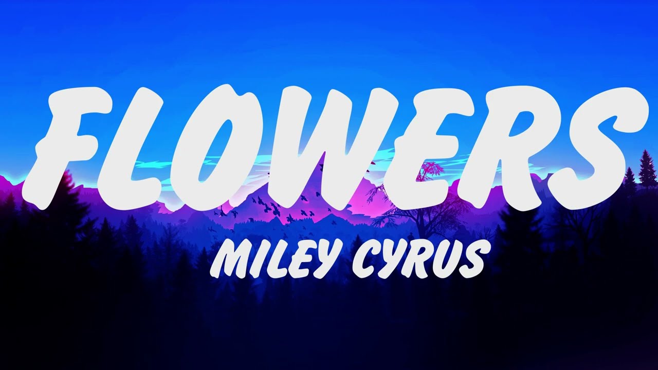 Miley Cyrus - Flowers (Lyrics), Shawn Mendes, Camila Cabello, Señorita Letra, Sia, Taylor Swift