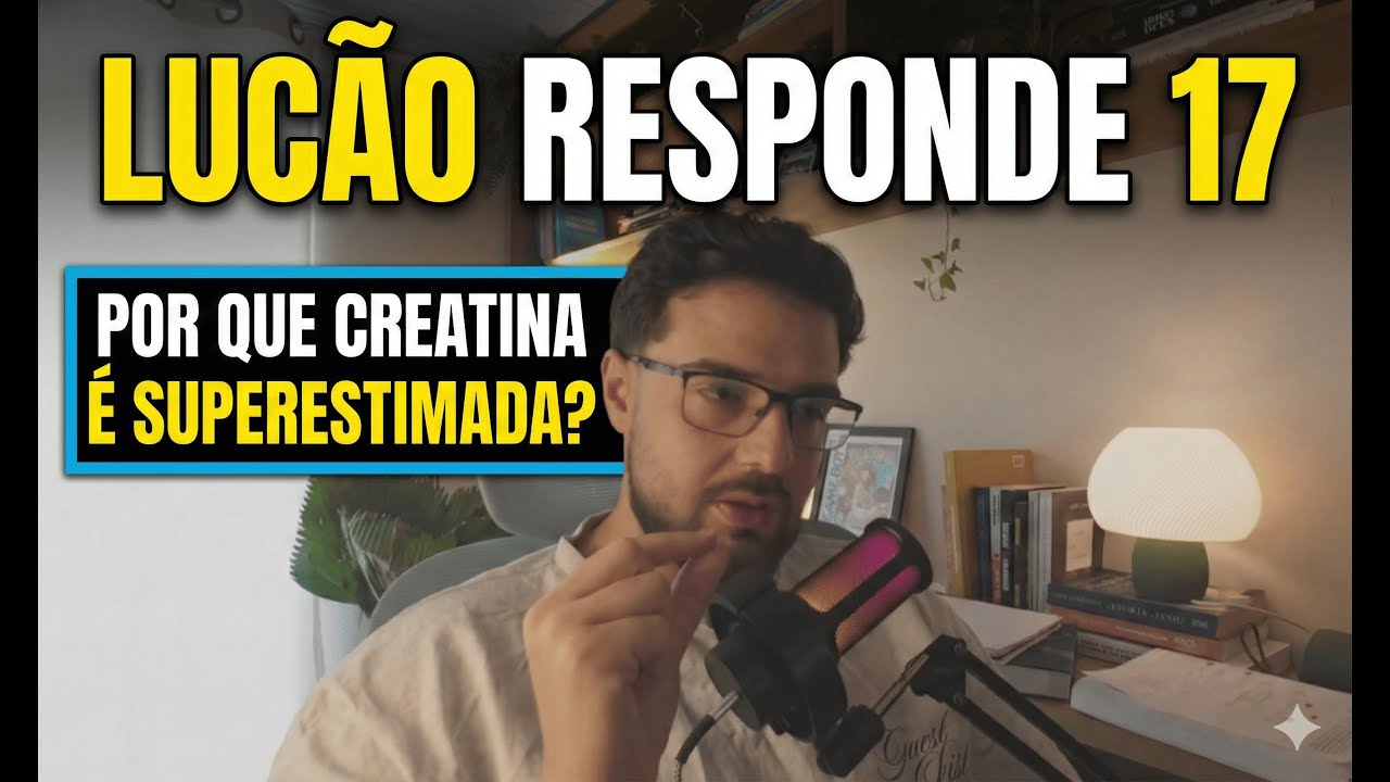 LUCÃO REPSONDE #17 - POR QUE A CREATINA É SUEPERESTIMADA? DICAS DE LEITURA SOBRE NEUROCIÊNCIA E +