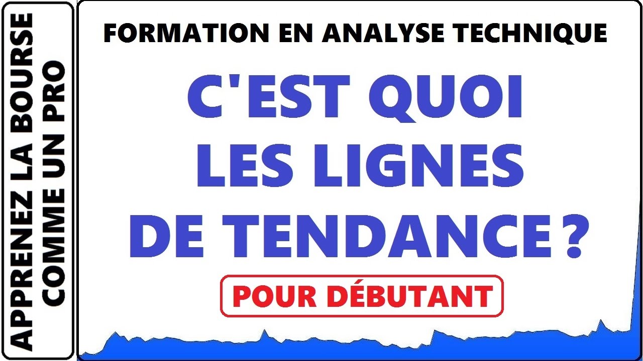 FORMATION GRATUITE : ANALYSE TECHNIQUE #2 C'EST QUOI UNE LIGNES DE TENDANCE OU CANAL DE PRIX