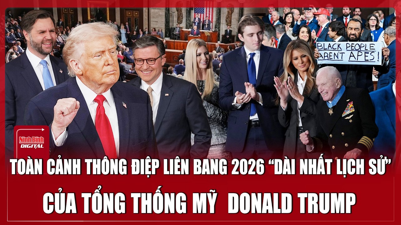 Toàn cảnh Thông điệp Liên bang 2026 “dài nhất lịch sử” của Tổng thống Donald Trump