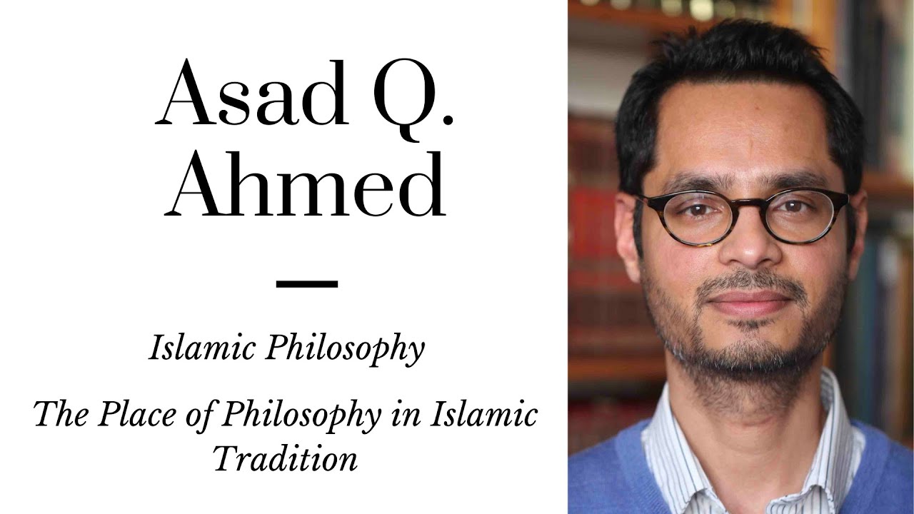 Asad Q. Ahmed: An Introduction to Islamic Philosophy | The Place of Philosophy in Islamic Tradition