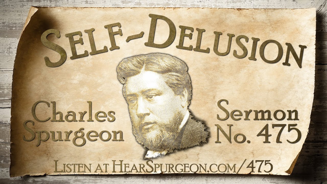 475. Self-Delusion – Charles Spurgeon Sermon Audio – Luke 13:24