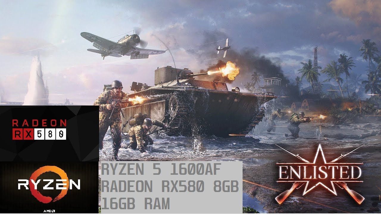 Enlisted - Ryzen 5 1600AF - RX580 - 16GB Ram