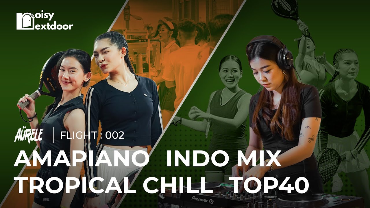 NOISY NEXTDOOR X NOISY PADEL | SOCIAL FUN & TIPSY PADEL | SECOND FLIGHT INDO AMAPIANO MIXTAPE