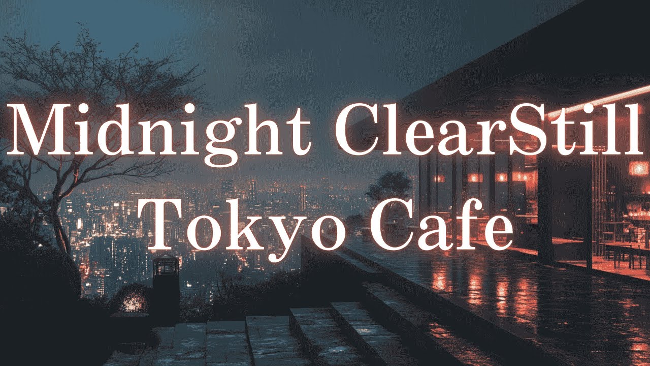Midnight ClearStill Tokyo Cafe – Lofi Deep Focus | Cafe en Colina – Lofi para Estudiar