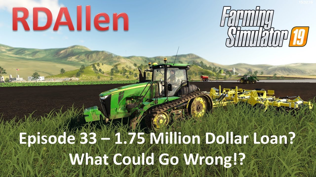 Farming Simulator 19 Ravenport E33 - 1.75 Million Dollar Loan!