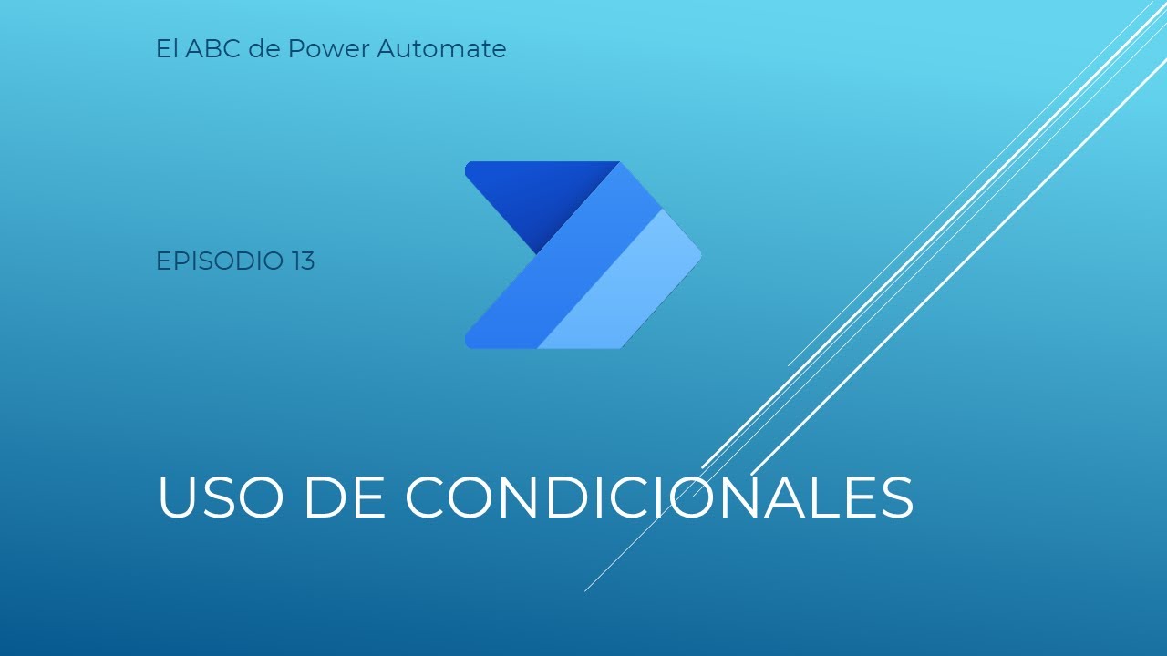 El ABC de Power Automate - Episodio 13 - Uso de condicionales
