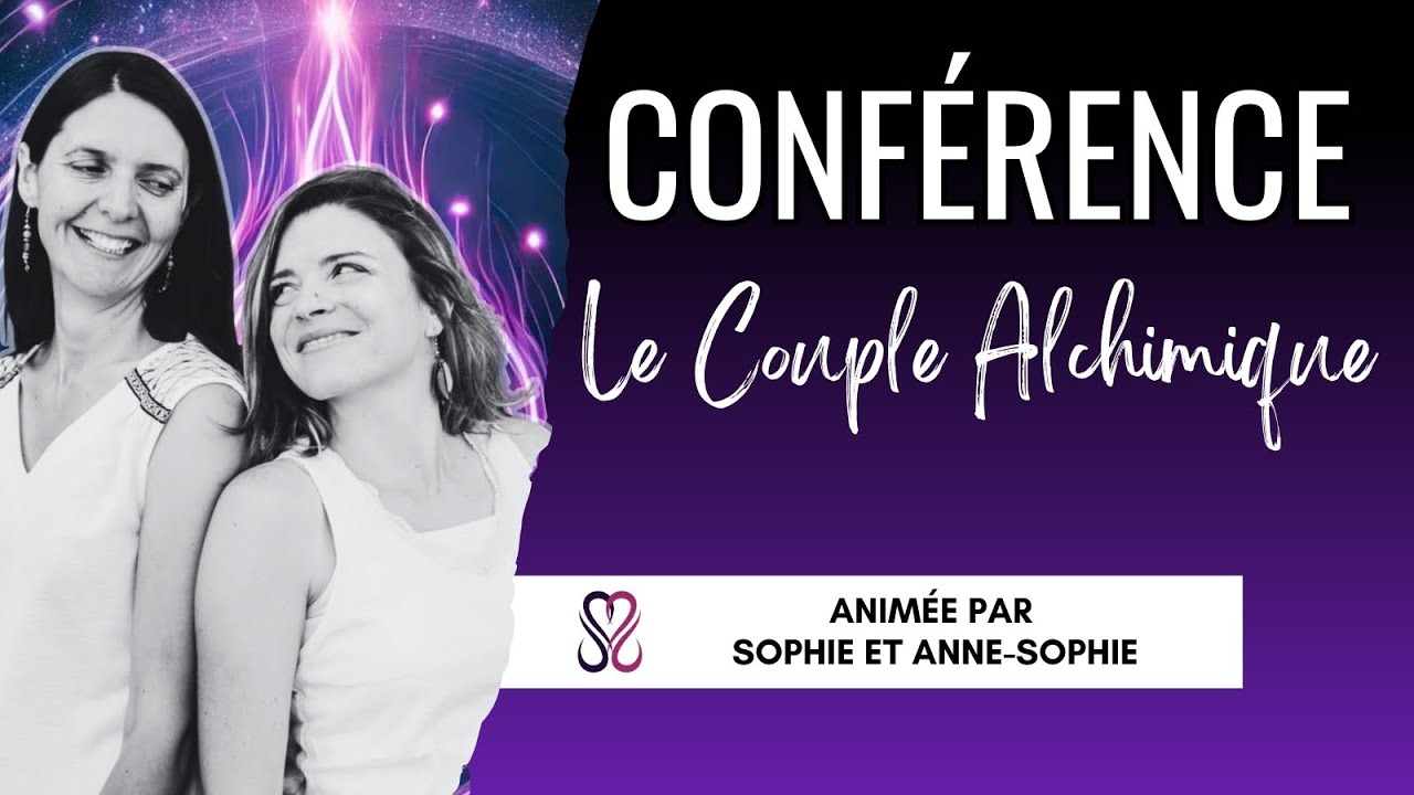 Le Couple Alchimique : une Voie d&rsquo;Amour, de Conscience et de Responsabilit&eacute; - CONFERENCE 🔥 FJ