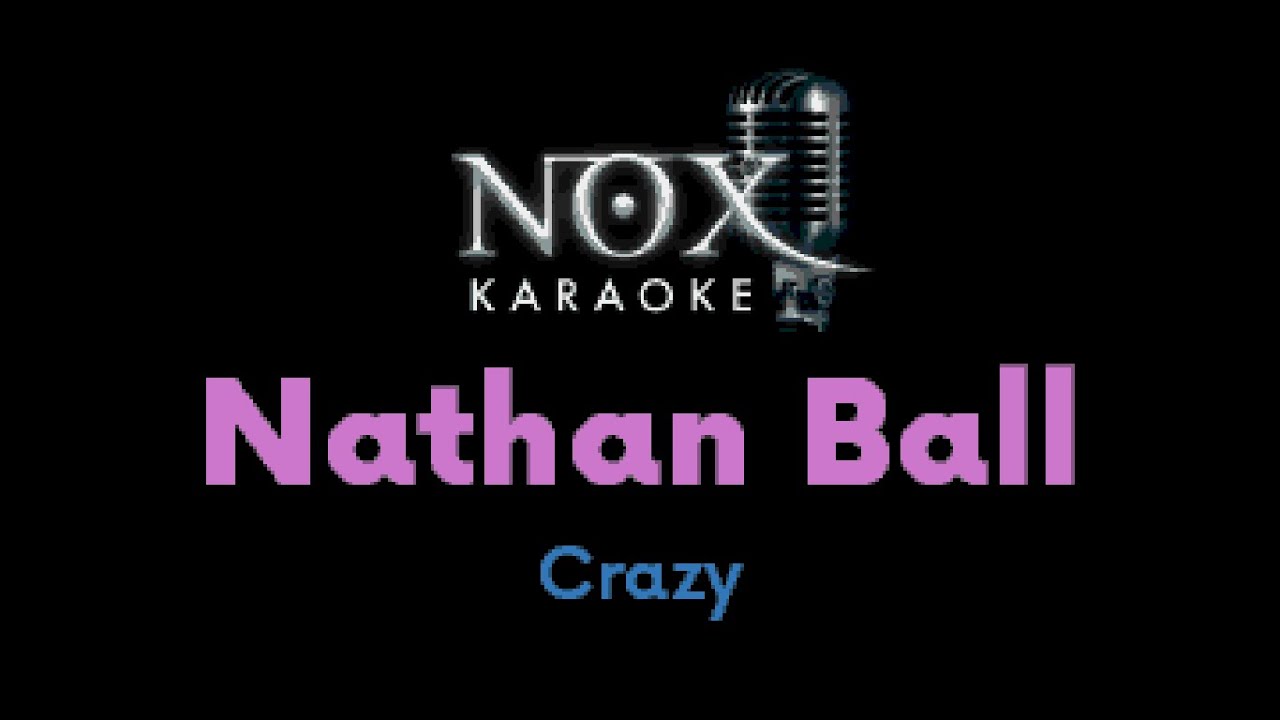 Nathan Ball - Crazy - NOX Karaoke