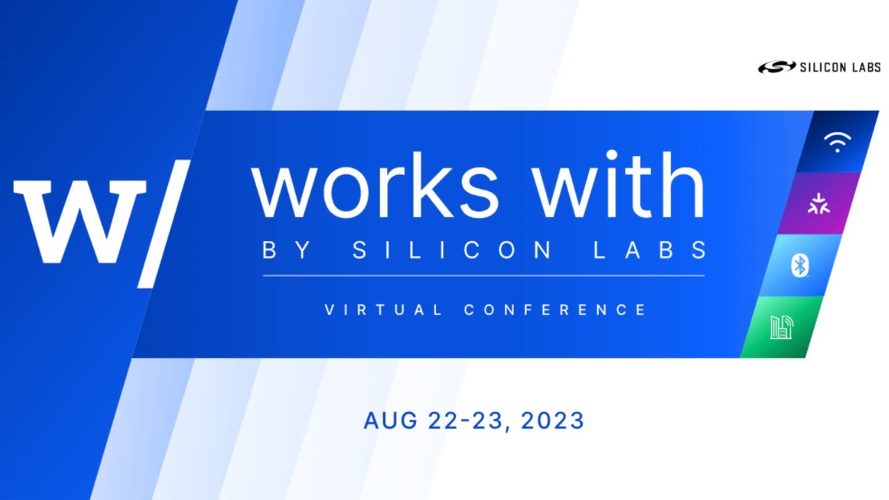 Works With 2023 &ndash; Virtual IoT Conference &ndash; Silicon Labs