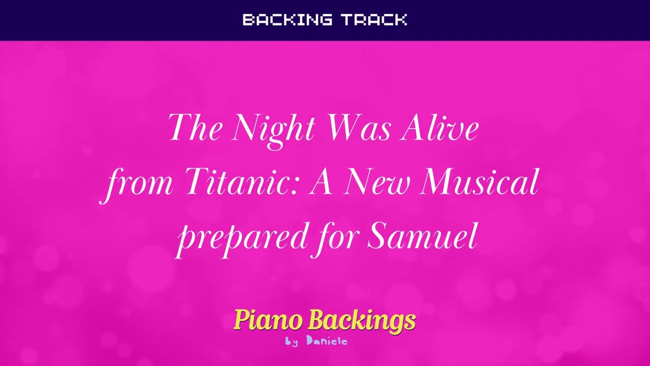 The Night Was Alive from Titanic A New Musical prepared for Samuel