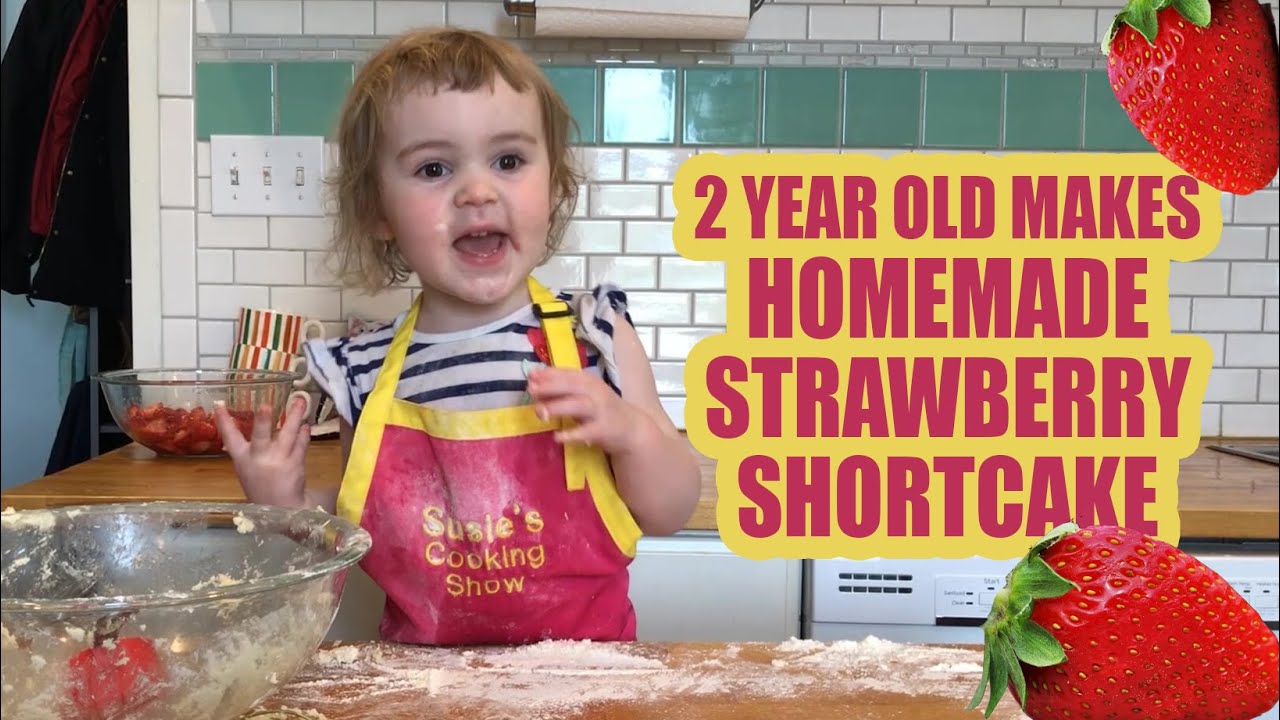 2 Year old Makes Strawberry Shortcake with Fresh Buttermilk Biscuits: Susie's Cooking Show