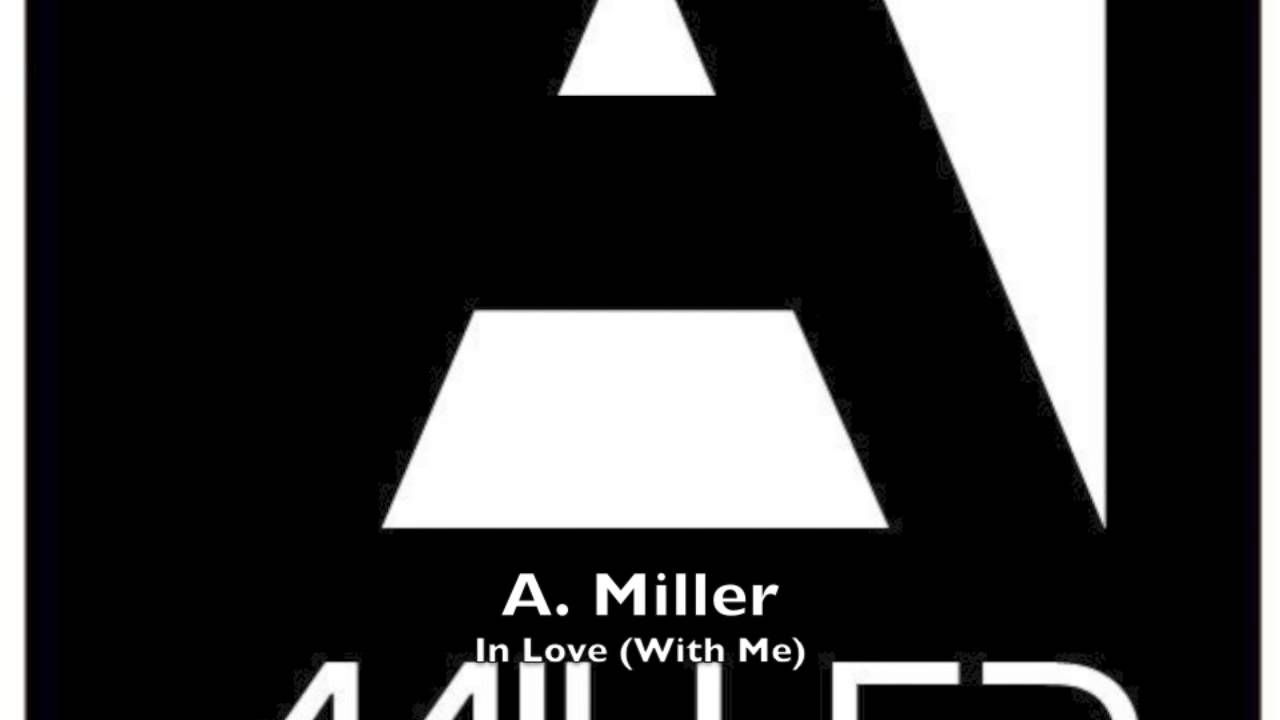 A.  Miller - In Love With Me
