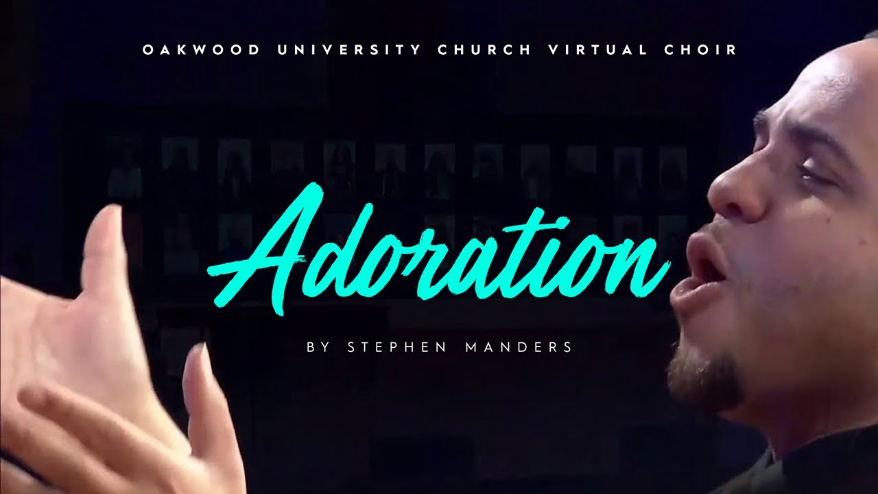 Adoration - Stephen Manders & The Oakwood Church Online Choir