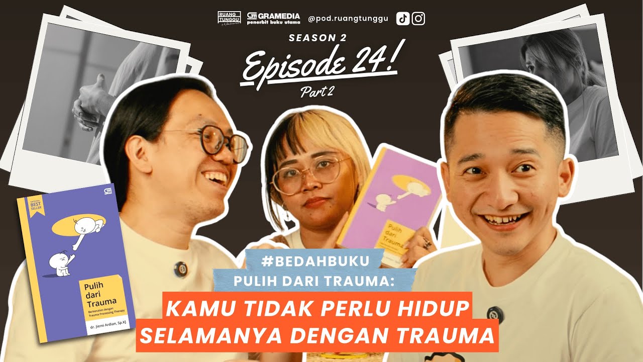 Kamu Tidak Perlu Hidup Selamanya dengan Trauma | POD. RUANG TUNGGU #S2 | EP. 24 (Part 2)