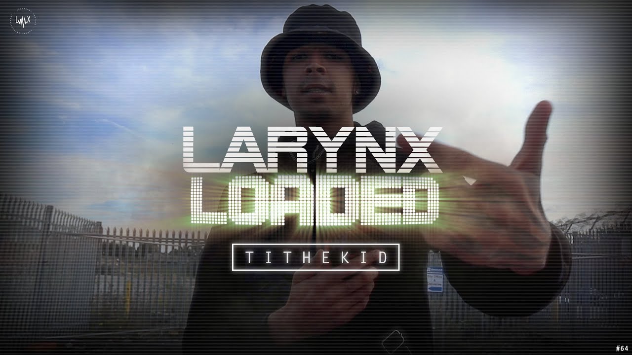 TITHEKID | LARYNX LOADED | Larynx Entertainment