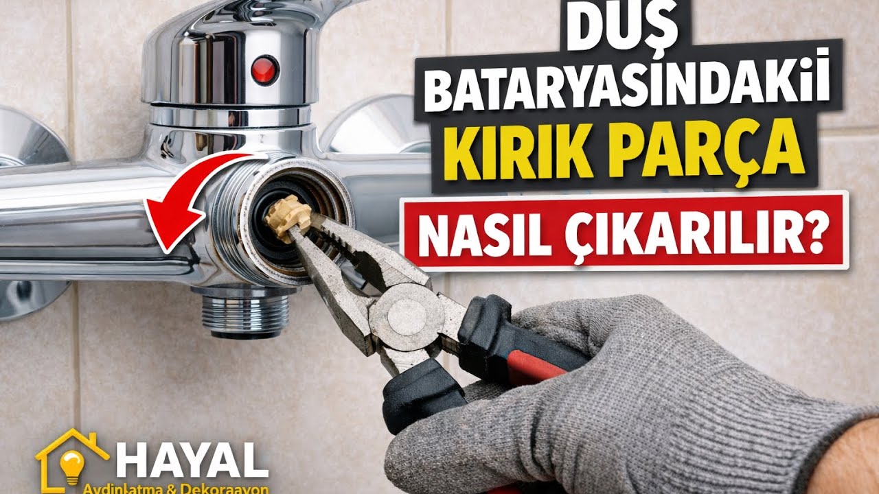 Duş Bataryasındaki Kırık Parça Nasıl Çıkarılır? – Adım Adım Tamirat