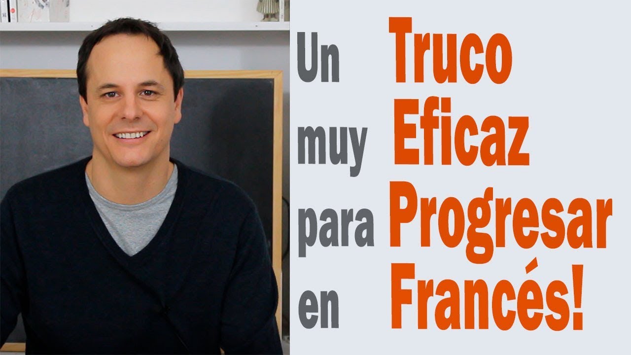 Un Truco muy Eficaz para Progresar en Francés!