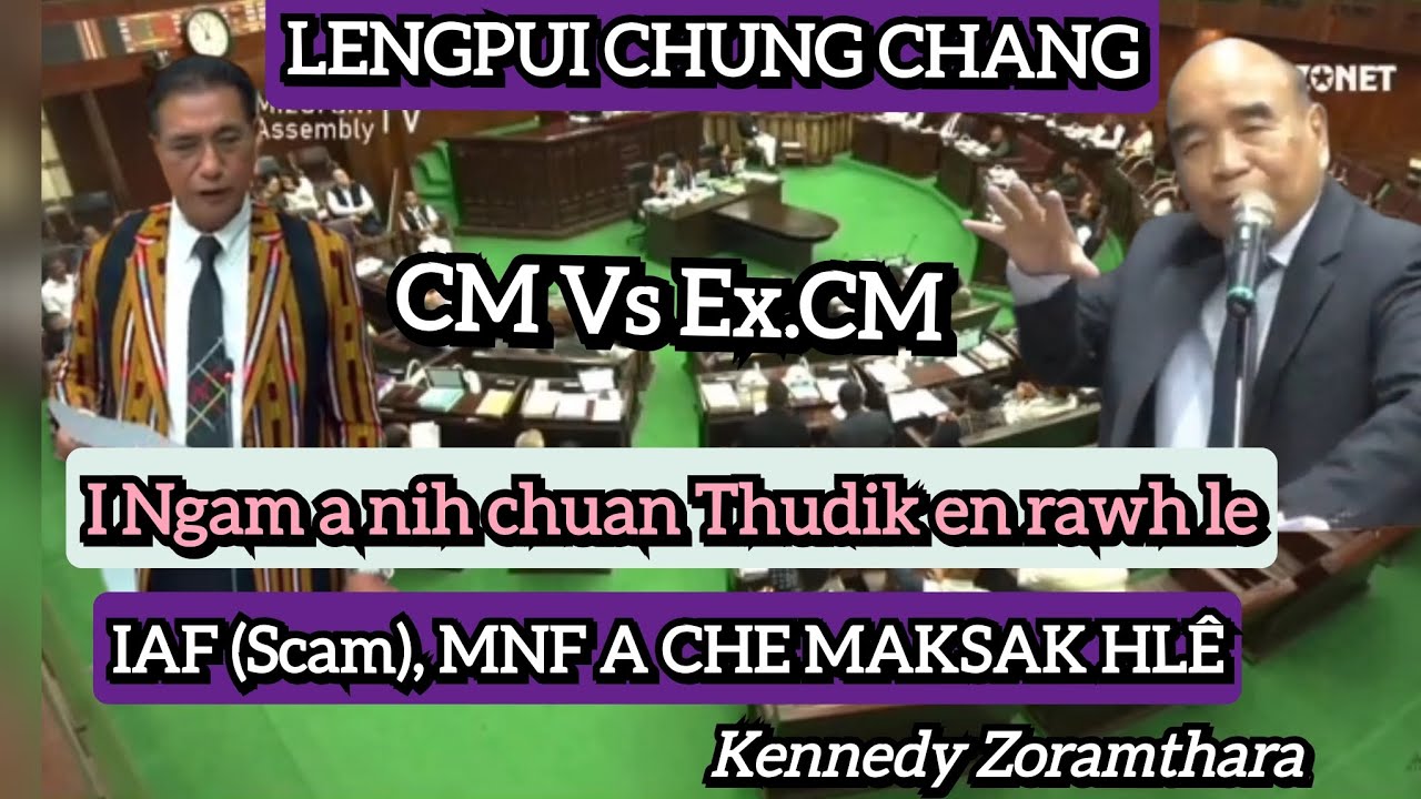 CM Vs Ex.CM | MNF hnena zawhna chu? | I Ngam chuan thudik en rawh le | IAF (Scam) MNF an che mak?