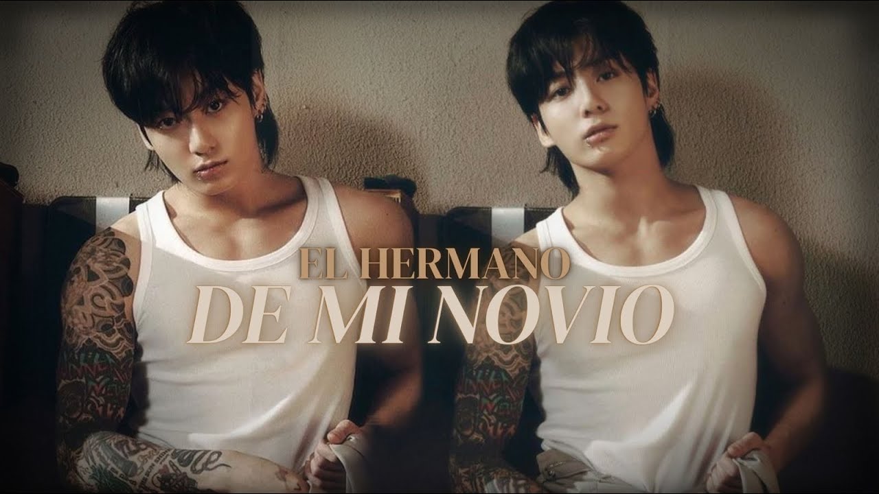 • El hermano de mi novio • — imagina con Jungkook (1/2)