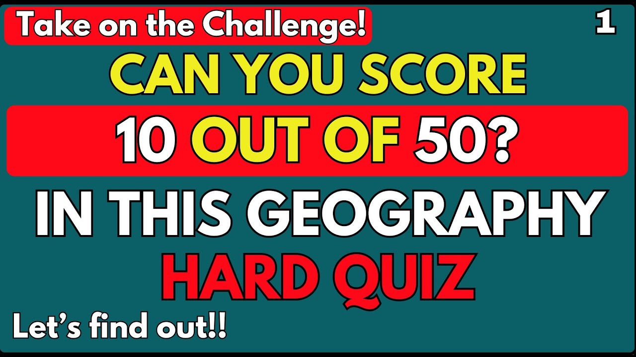 CAN YOU SCORE 10 OUT OF 50? IN THIS GEOGRAPHY HARD QUIZ! | gkquiz | Quiz No.1 | EDUCATION