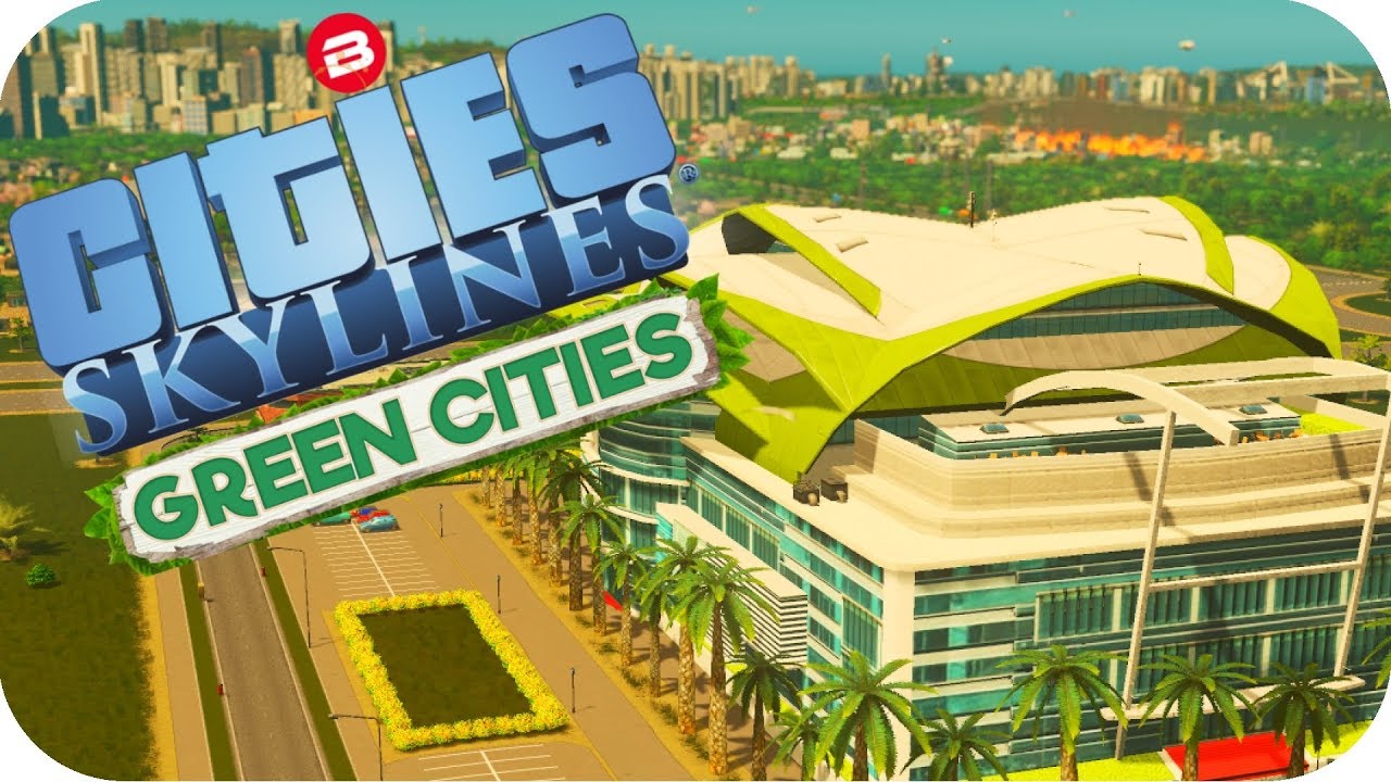 Cities: Skylines Green Cities ▶SIPAGREENTEA CITEA IS BACK!◀ Cities Skylines Green City DLC Part 30