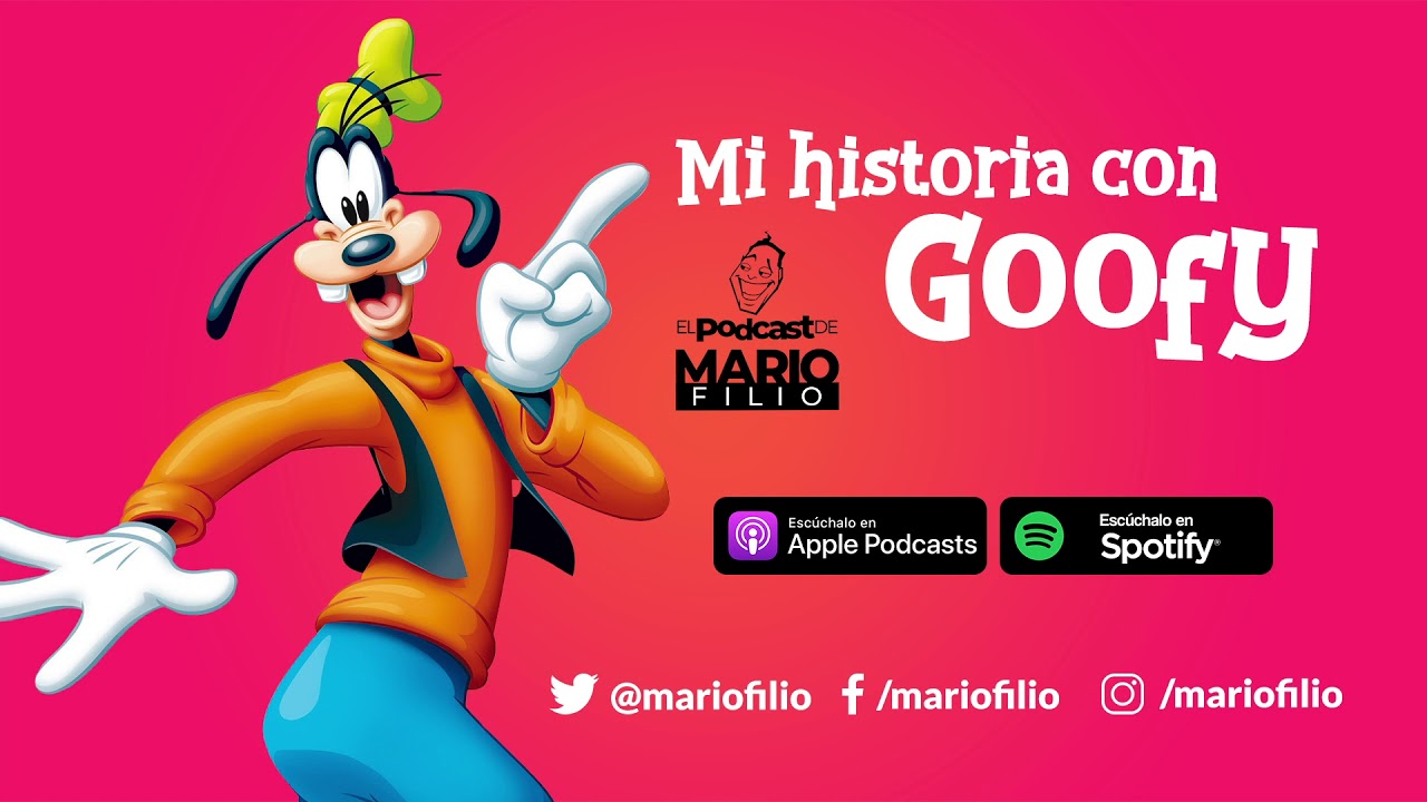 2-Mi Historia con Goofy- EL PODCAST DE MARIO FILIO 2019
