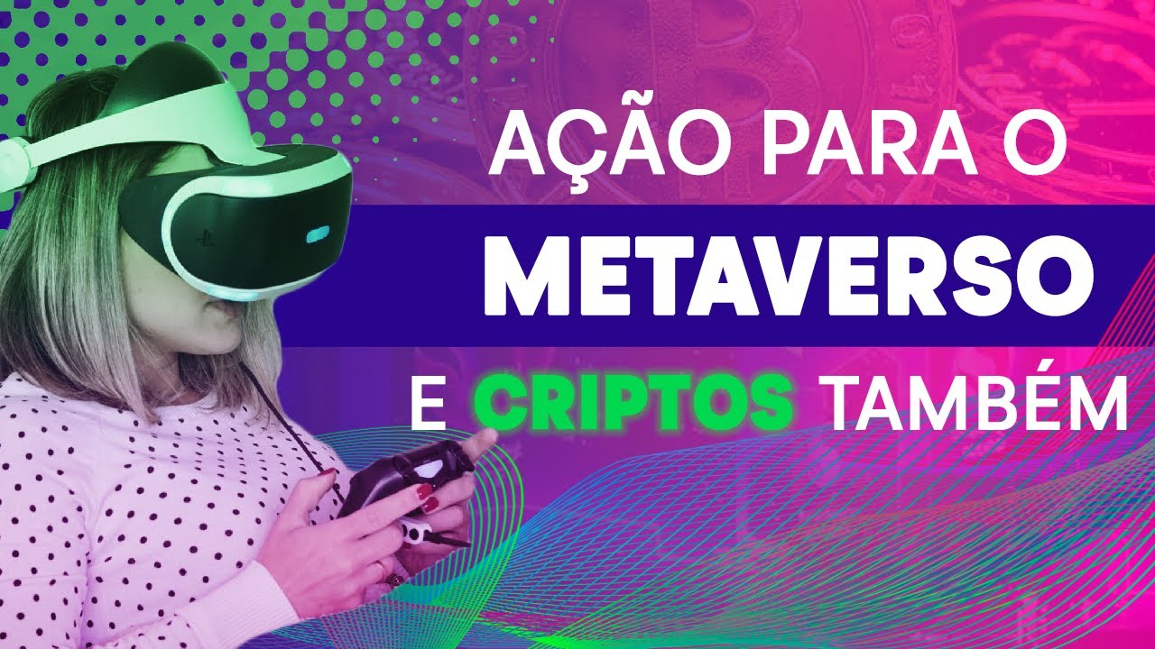 MINHA AÇÃO PREFERIDA PARA SURFAR COM O METAVERSO E CRIPTOMOEDAS