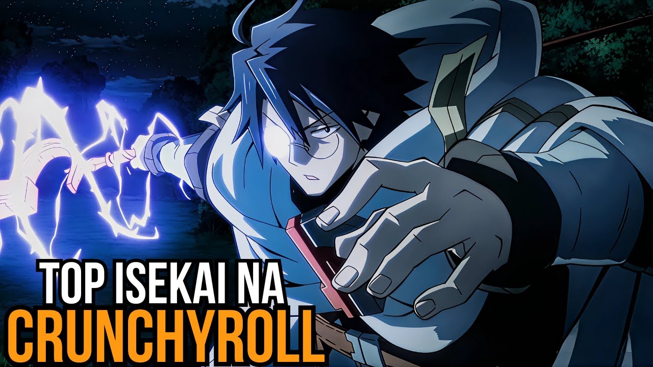 10 ISEKAIS INCRÍVEIS PRA VER E REVER NA CRUNCHYROLL!