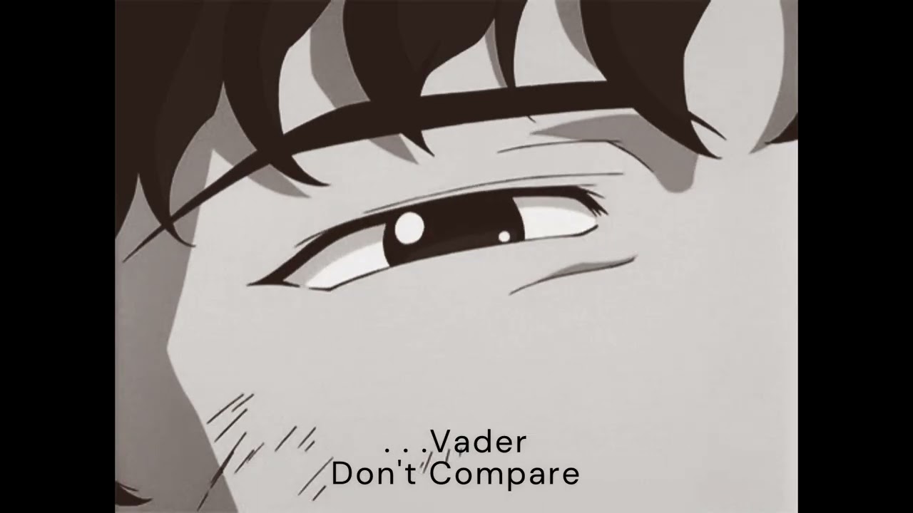 . . .Vader | Don't Compare (Single Version)