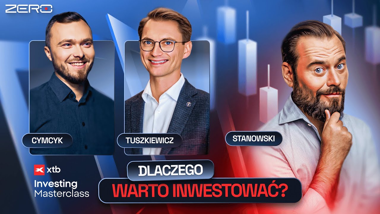 STANOWSKI - XTB INVESTING MASTERCLASS. TUSZKIEWICZ I CYMCYK O TYM JAK INWESTOWAĆ