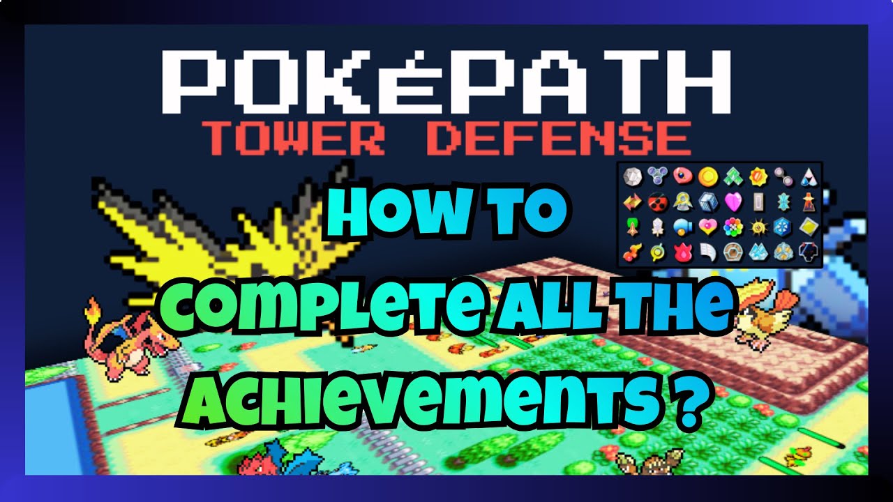 How to get All 32 Achievements in Pokepath Tower Defense ? (I Mastered The Game in less than 40h)