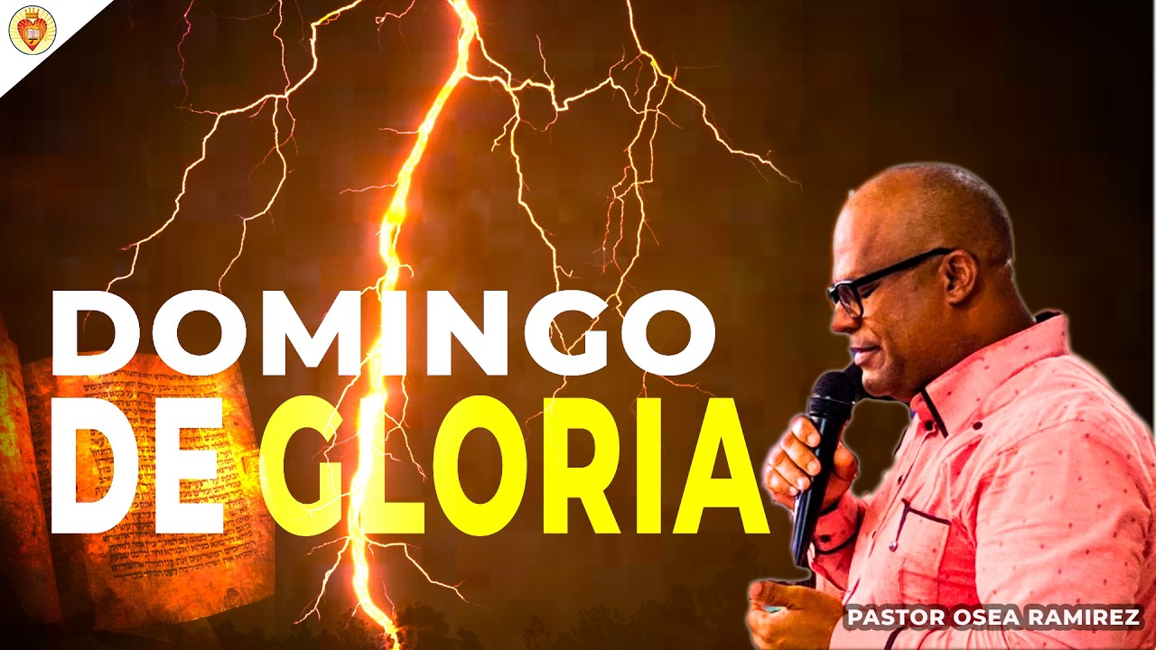 DOMINGO DE GLORIA | MINISTERIO DE ADORACION HAKADOSH | MENSAJE DEL PASTOR OSEA RAMIREZ