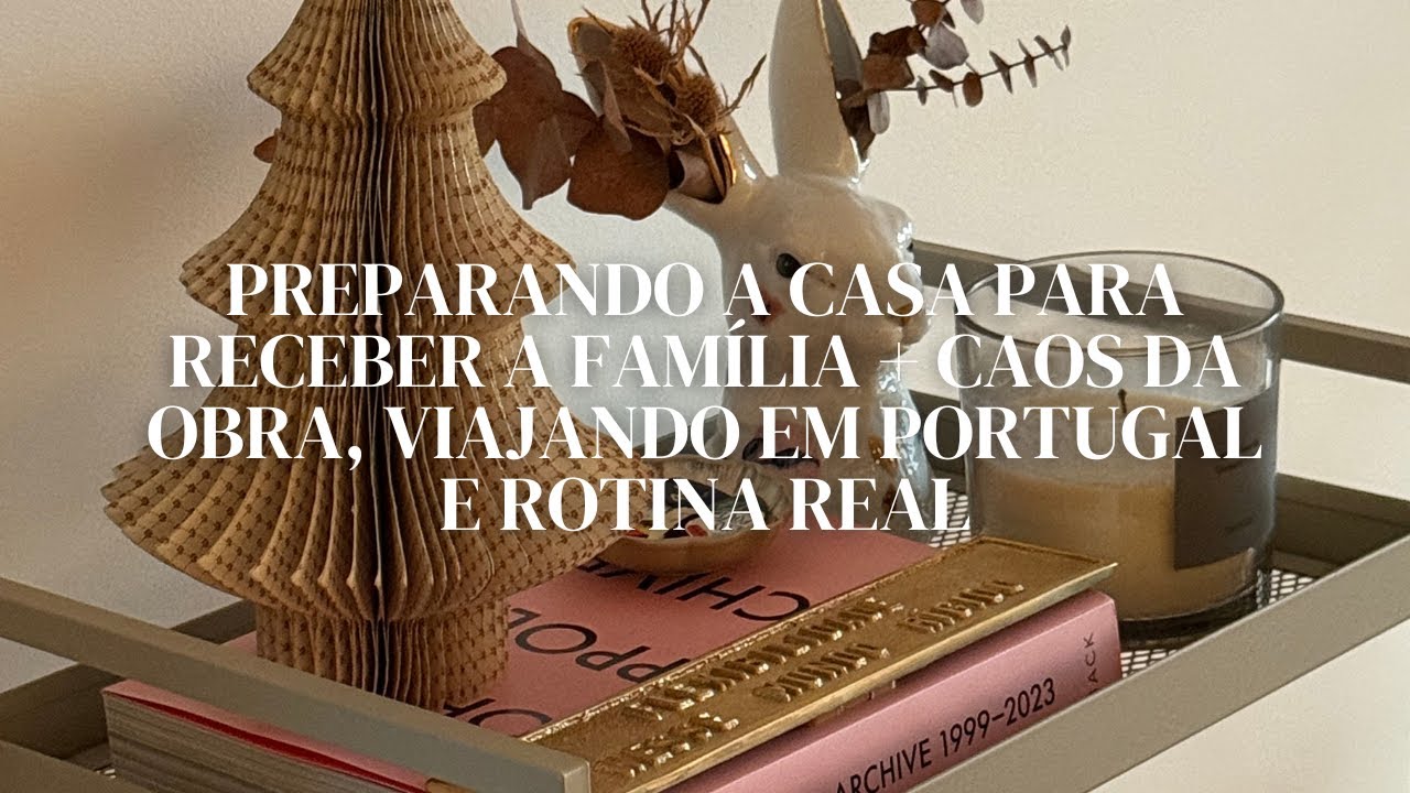 Vlog 9 | Preparando a casa para receber a família + caos da obra, viajando em Portugal e rotina real
