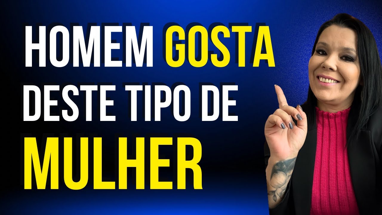 Homem GOSTA Desse TIPO De Mulher