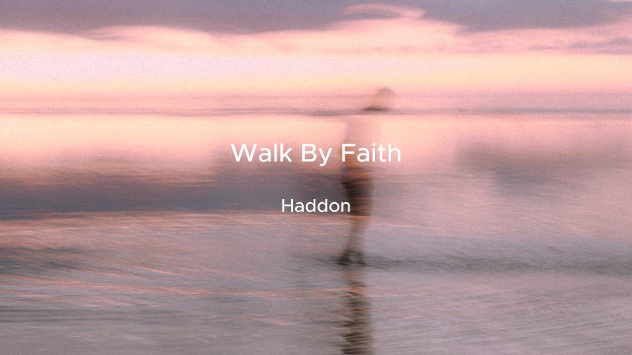 Haddon - Walk By Faith [Lyric Video]
