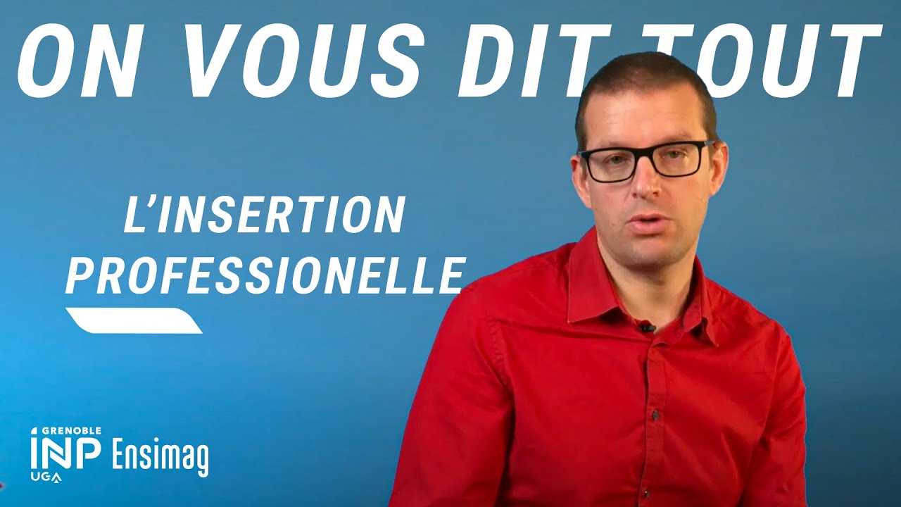 Grenoble INP - Ensimag - On vous dit TOUT sur ... L'INSERTION PROFESSIONNELLE