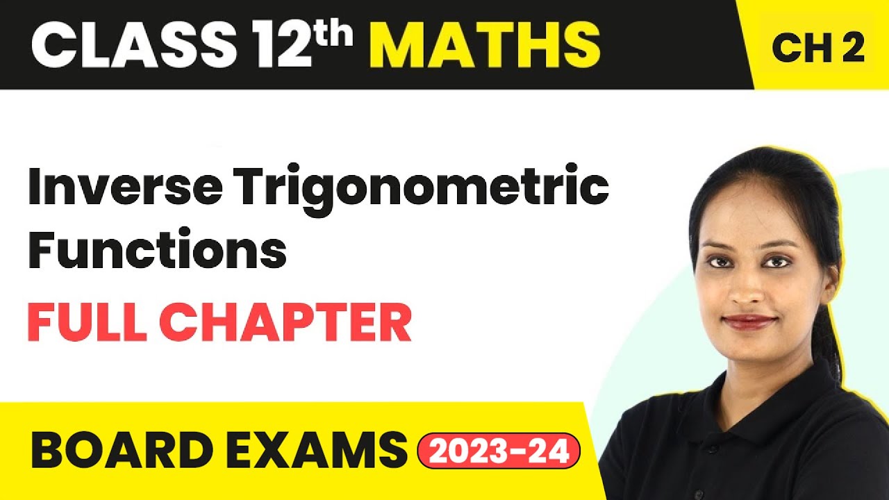 Inverse Trigonometric Functions - Full Chapter Explanation | Class 12 Maths Chapter 2 | 2022-23